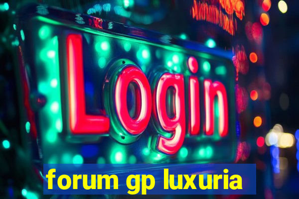 forum gp luxuria